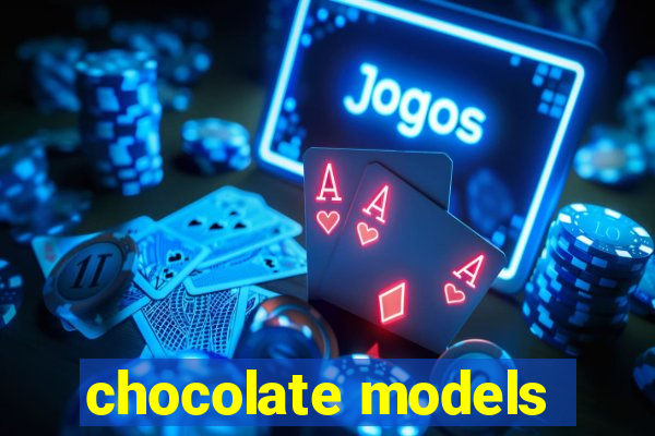 chocolate models